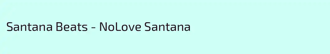 Santana Beats - NoLove Santana